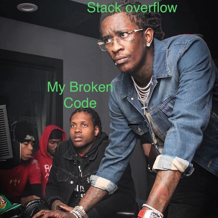 Young Thug knows how to google, stolen from /r/programmerhumor